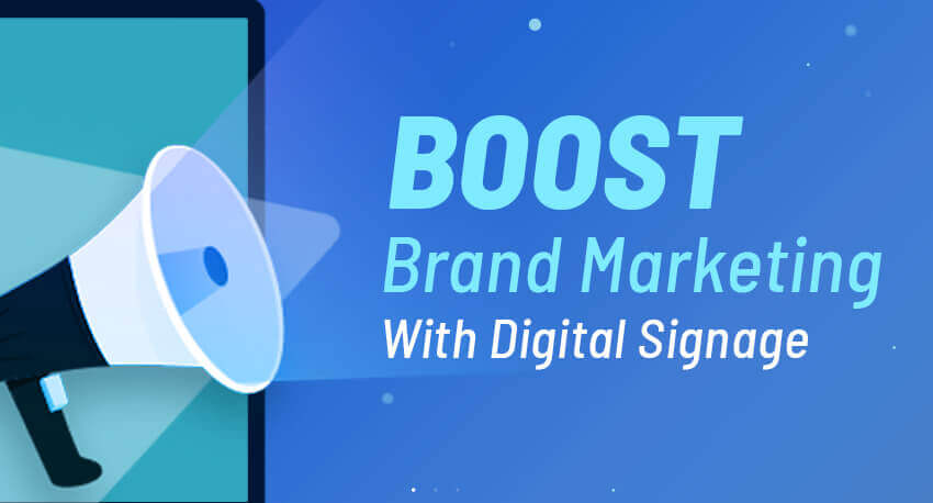 Boost Brand Marketing With Digital Signage