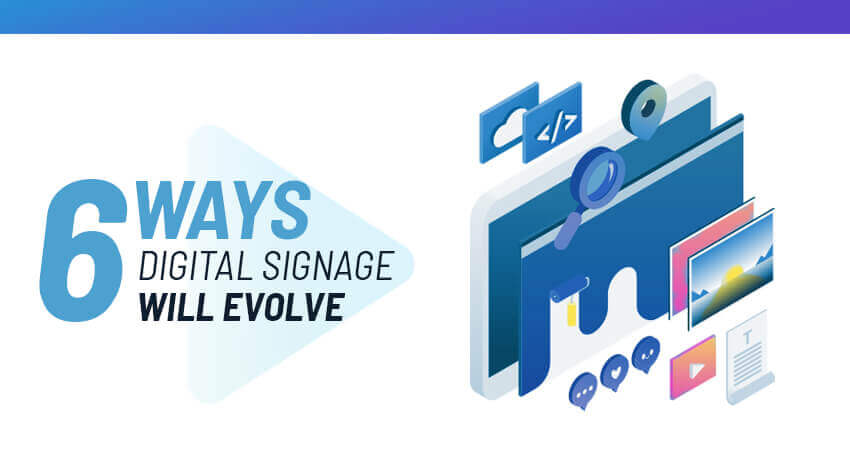 6 Ways Digital Signage Will Evolve