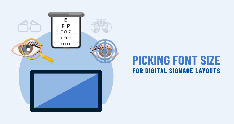 Picking Font Size For Digital Signage Layouts